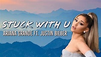 Stuck with U Lyrics | ARIANA GRANDE ft. JUSTIN BIEBER - YouTube
