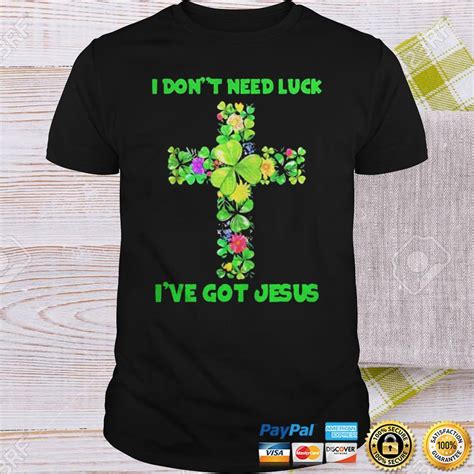 I Dont Need Luck Ive Got Jesus Shirt Official March For Science Shirt