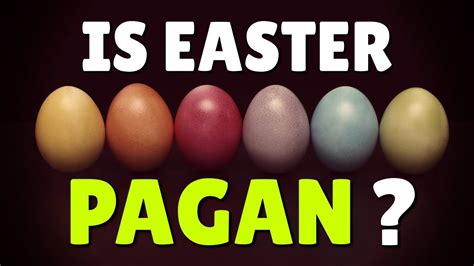 On Eggs And Ishtar Is Easter Pagan Does It Matter Youtube