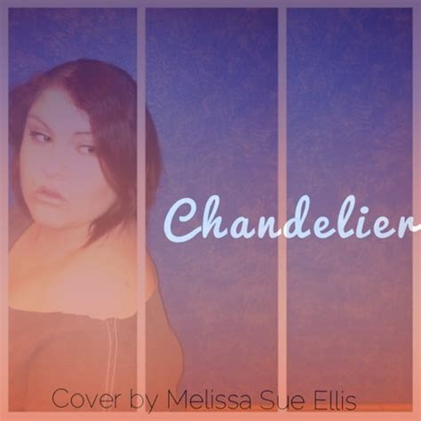 Chandelier — sia covered by the etherist (rock cover). Chandelier (Acapella Sia Cover Snippet) by Melissa Sue ...