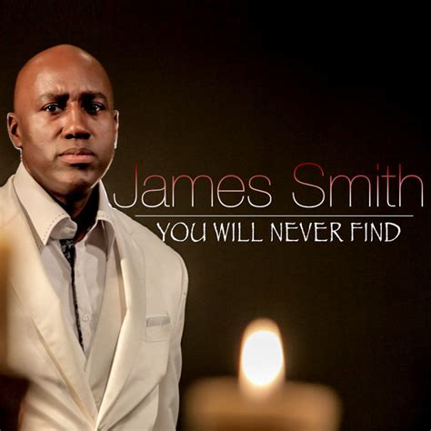 You Will Never Find Single By James Smith Spotify