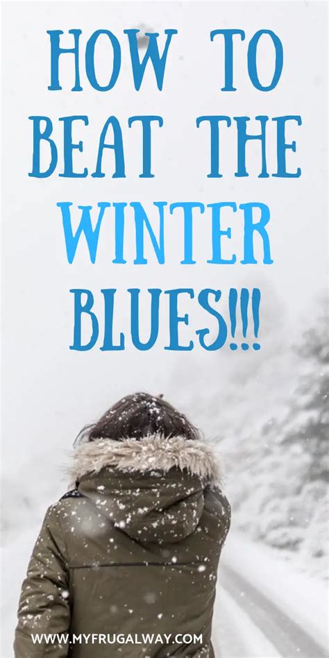 10 Ways To Beat The Winter Blues Myfrugalway