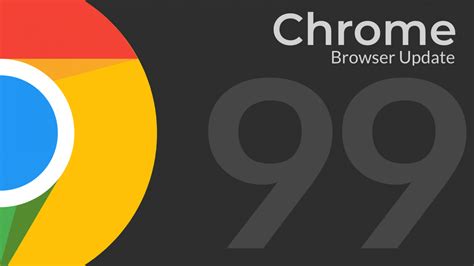 Heres Whats New With Chrome 99