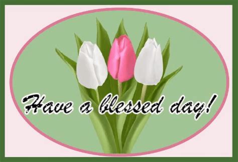However, there are some other sites like this who do. Have A Blessed Day With Flowers. Free Blessing You eCards ...