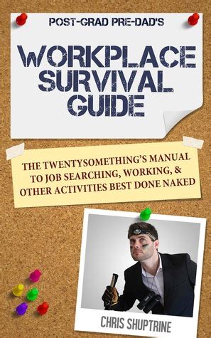 Workplace Survival Guide The Twentysomething S Manual To Job Searching Working And Other