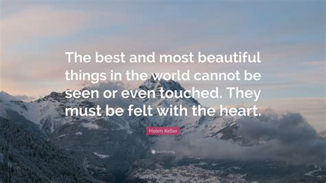 Helen Keller Quote: “The best and most beautiful things in the world