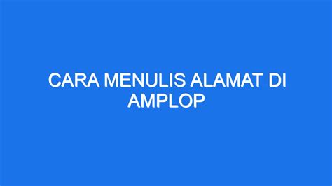 Cara Menulis Alamat Di Amplop