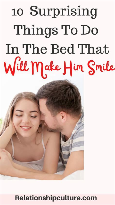 10 surprising things to do in the bed that will make him smile make him chase you