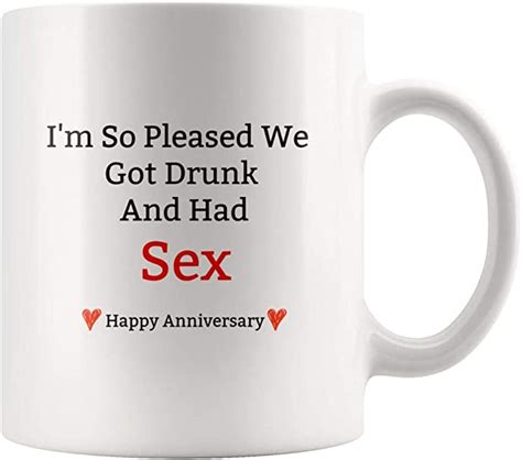 Im So Pleased We Got Drunk And Had Sex Happy Anniversary Mug Ideas