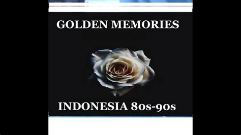 Golden Memories Indonesia 80an 90an Youtube