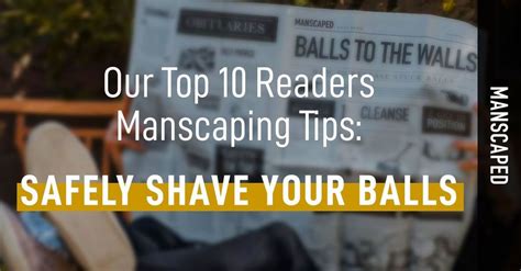 our top 10 readers manscaping tips safely shave your balls manscaped™ blog