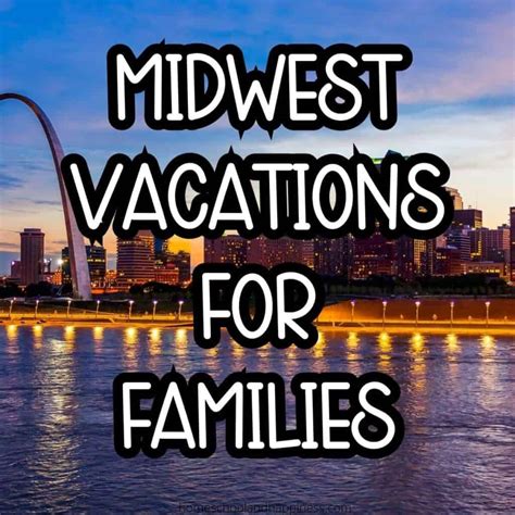 5 Best Midwest Vacation Spots • Vacation Spots In Midwest