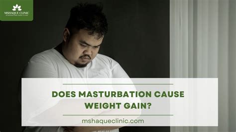 Does Masturbation Cause Weight Gain What You Need To Know MSHaque