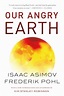 Our Angry Earth by Isaac Asimov, Frederik Pohl | eBook | Barnes & Noble®
