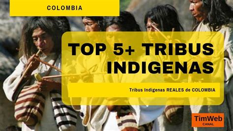 Tribus Indigenas Reales En Colombia Top 5 Youtube