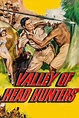 ‎Valley of Head Hunters (1953) directed by William Berke • Reviews ...
