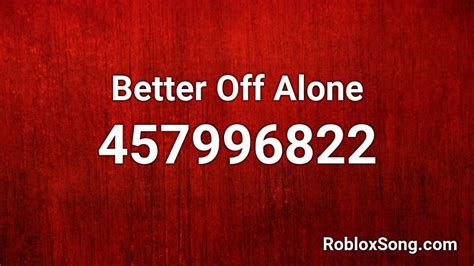 Better Off Alone Roblox Id Roblox Music Codes