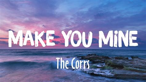 Make You Mine The Corrs Lyrics Youtube