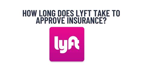 How Long Does Lyft Take To Approve Insurance All Insurance Faq
