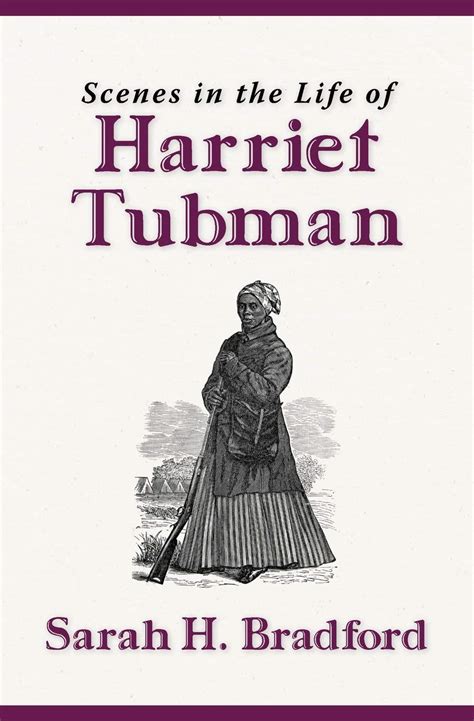 Scenes In The Life Of Harriet Tubman By Sarah H Bradford Goodreads