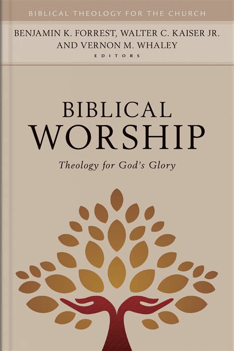 Biblical Worship Theology For Gods Glory Biblical Theology For The