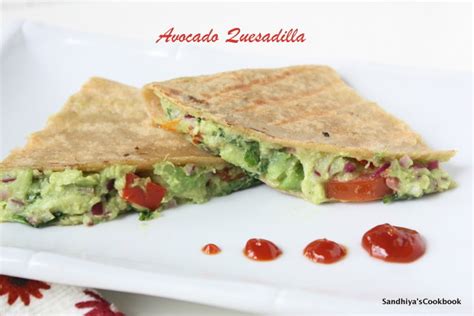 Sandhiyas Cookbook Avocado Quesadilla Quesadilla Recipe