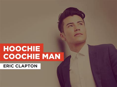 prime video hoochie coochie man in the style of eric clapton
