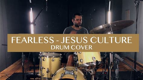 Jesus Culture Fearless Drum Cover Youtube