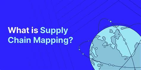 Supply Chain Mapping What Is It And Why Is It Important