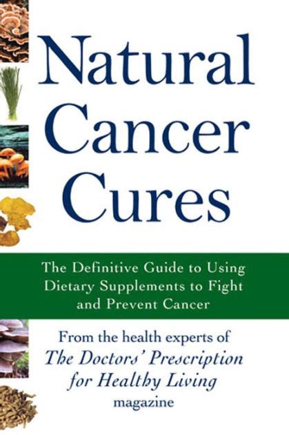 Natural Cancer Cures The Definitive Guide To Using Dietary Supplements