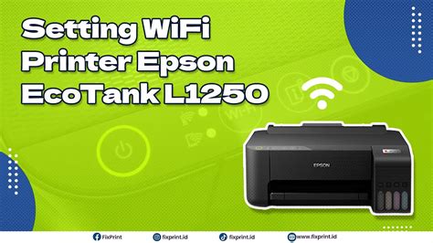 Cara Setting Setup Wi Fi Printer Epson Ecotank L1250 L1256 L3150 L3250