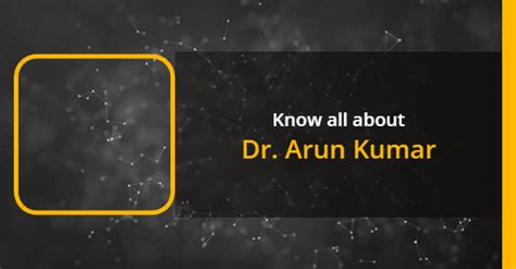 Dr Arun Kumar Age Biography Education Wife Caste Net Worth