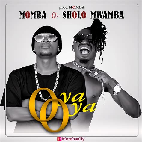 New Audio Momba Ft Sholo Mwamba Oya Oya Mp3 Download — Citimuzik