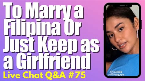 should you marry a filipina or just girlfriend them meet a filipina expat philippines youtube