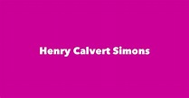 Henry Calvert Simons - Spouse, Children, Birthday & More