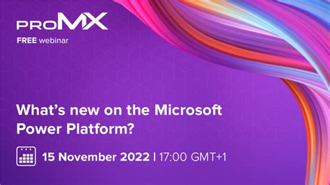Promx Dynamics Week 2022 Whats New On The Microsoft Power Platform