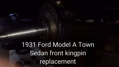 1931 Ford Model A Town Sedan Front Kingpin Replacement Youtube