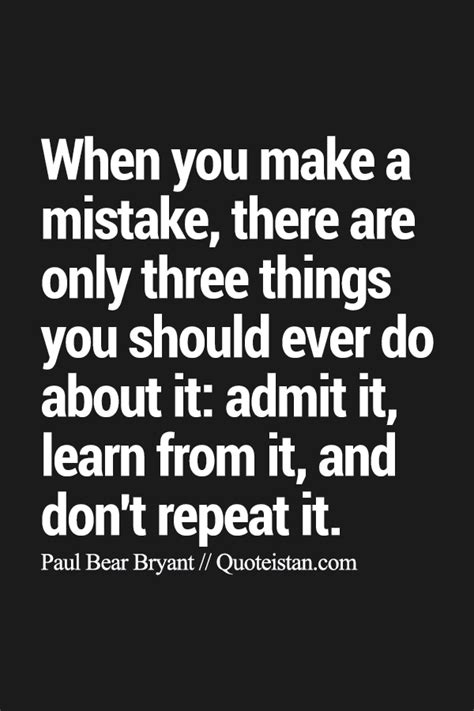 When You Make A Mistake There Are Only Three Things You Should Ever