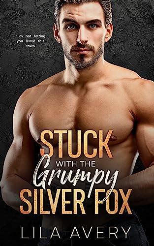 Stuck With The Grumpy Silver Fox An Opposites Attract Single Dad