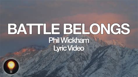 Battle Belongs Phil Wickham Lyrics Youtube