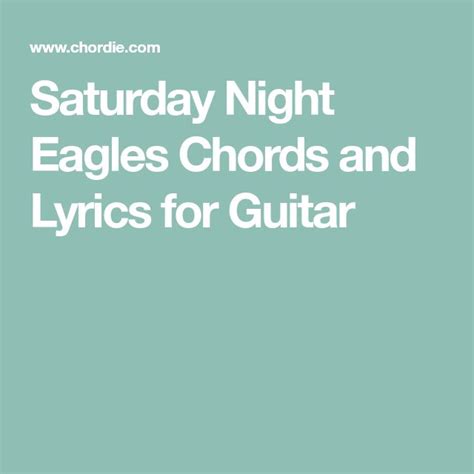 The Words Saturday Night Eagles Chords And Lyrics For Guitar Are In