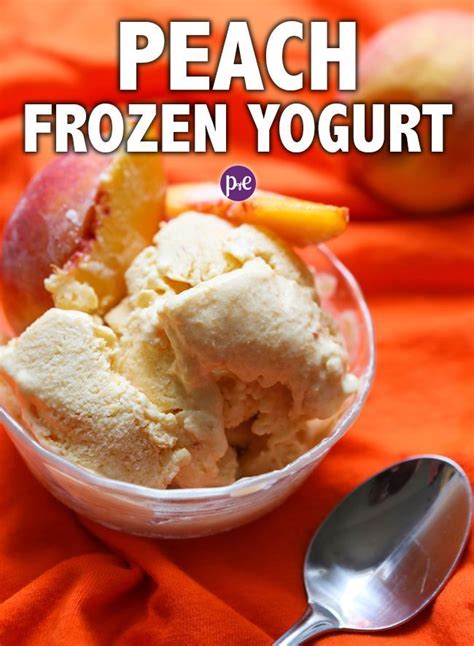 Frozen Peach Yogurt Froyo Recipe Recipe Frozen Yogurt Recipes