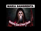 MARIA SANGRENTA-HISTÓRIA QUE O POVO CONTA - YouTube