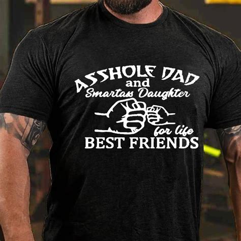 asshole dad and smartass daughter for life best friends t shirt