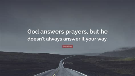 Lou Holtz Quote God Answers Prayers But He Doesnt Always Answer It