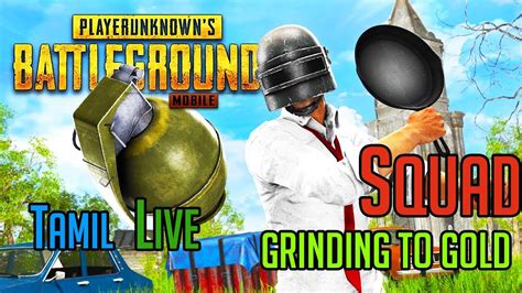 Pubg Tamil Live Streaming Mobile Grinding To Gold Squad Youtube