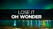 [LYRICS] Oh Wonder - Lose It - YouTube