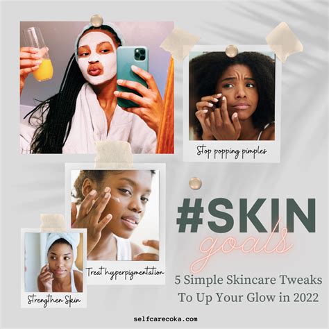 Skingoals 5 Simple Skincare Tweaks To Up Your Glow In 2022 — Self