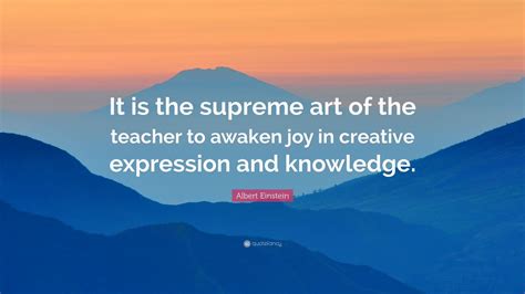 Albert Einstein Quote “it Is The Supreme Art Of The Teacher To Awaken
