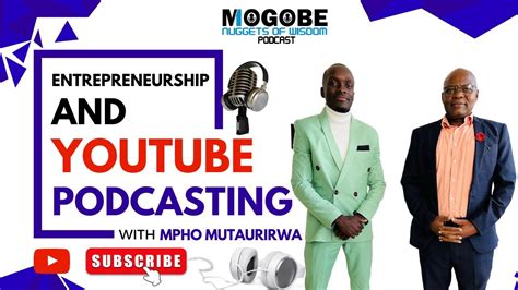 Nuggets On Entrepreneurship And Youtube Podcasting With Mpho Mutaurirwa